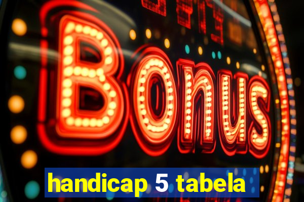 handicap 5 tabela